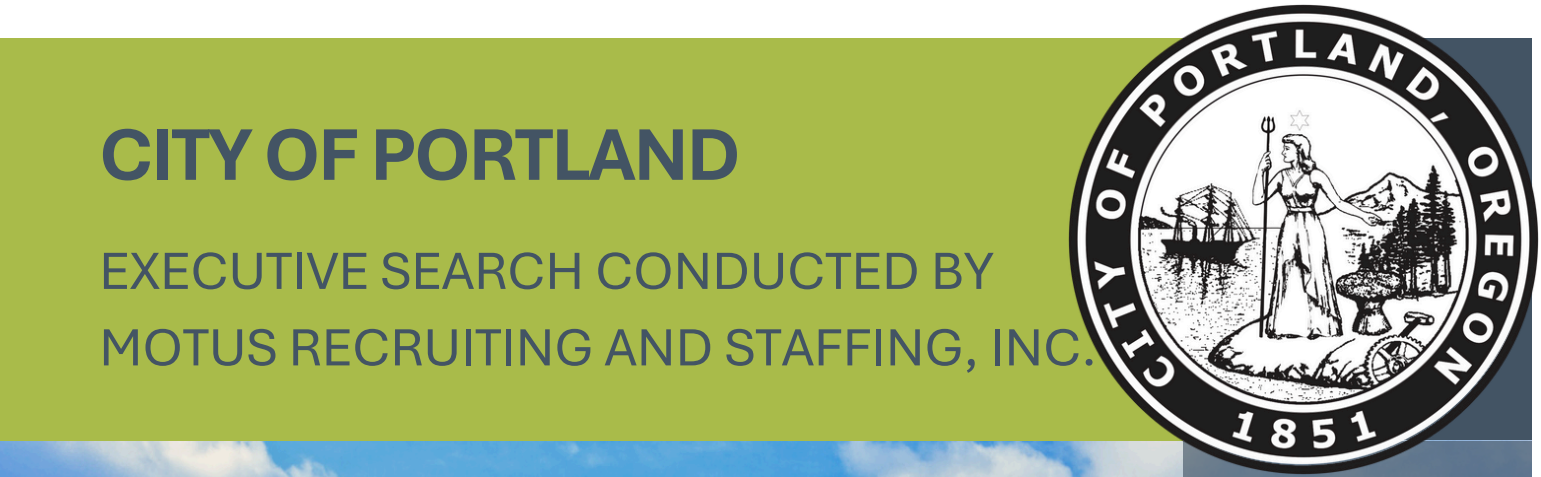 City of Portland Executive Search Conducted by Motus Recruiting and Staffing, Inc.